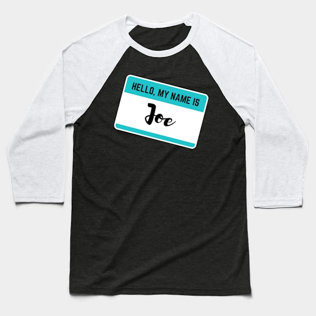 Hello My Name Is Joe Baseball T-Shirt by Word Minimalism